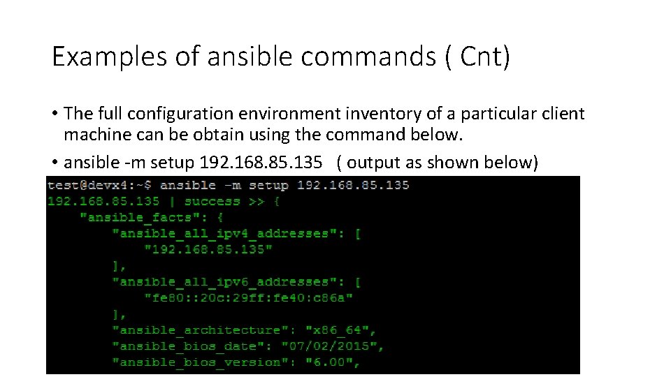 Examples of ansible commands ( Cnt) • The full configuration environment inventory of a