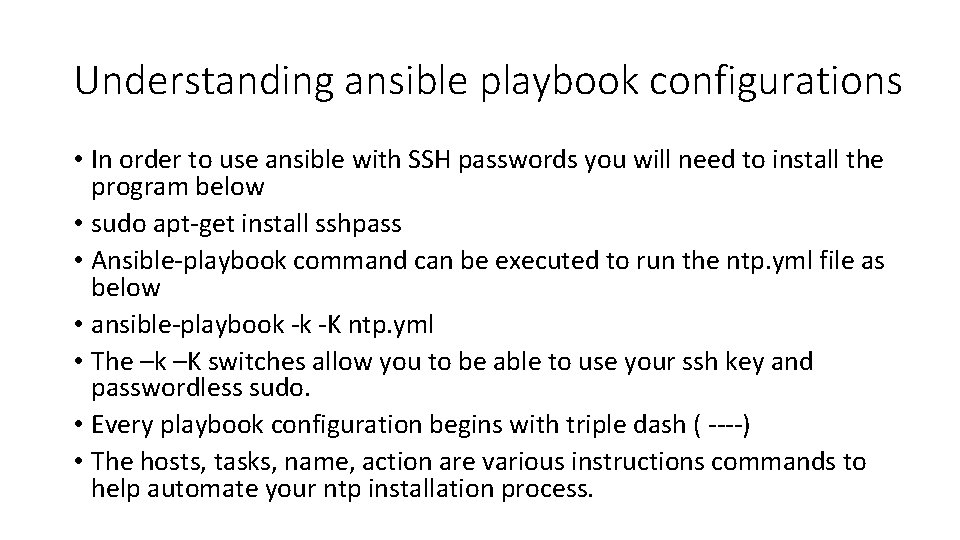 Understanding ansible playbook configurations • In order to use ansible with SSH passwords you