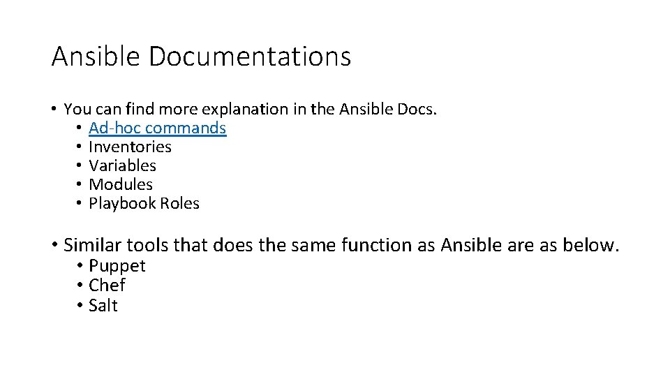 Ansible Documentations • You can find more explanation in the Ansible Docs. • Ad-hoc