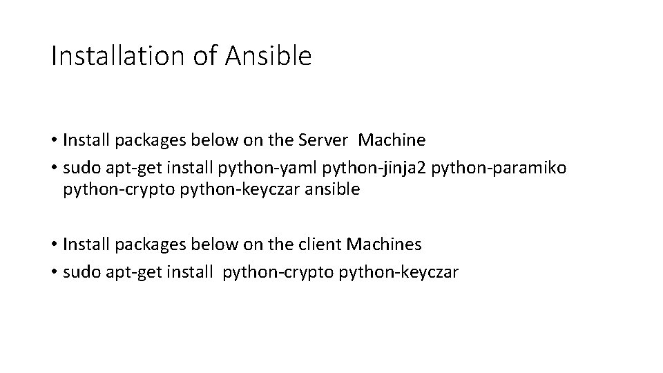 Installation of Ansible • Install packages below on the Server Machine • sudo apt-get