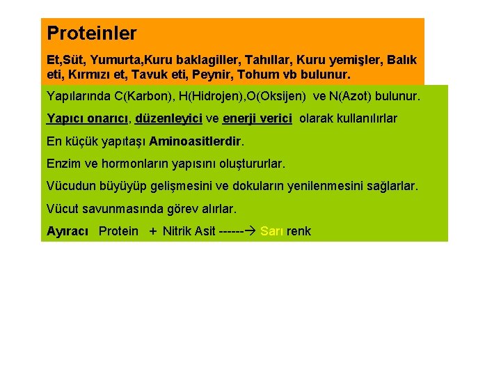 Proteinler Et, Süt, Yumurta, Kuru baklagiller, Tahıllar, Kuru yemişler, Balık eti, Kırmızı et, Tavuk