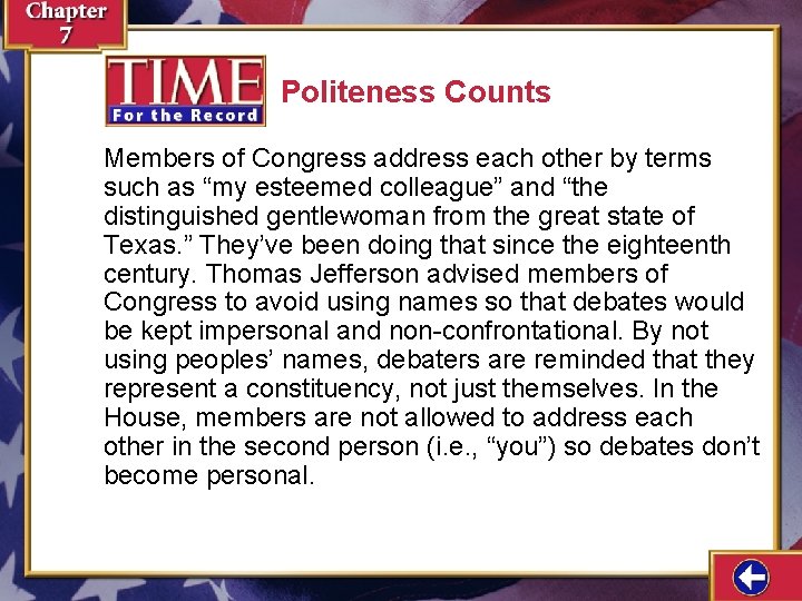 Politeness Counts Members of Congress address each other by terms such as “my esteemed