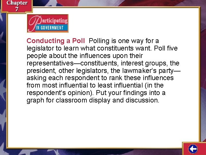 Conducting a Polling is one way for a legislator to learn what constituents want.