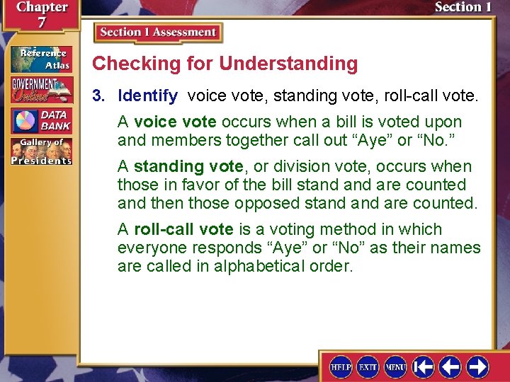 Checking for Understanding 3. Identify voice vote, standing vote, roll-call vote. A voice vote