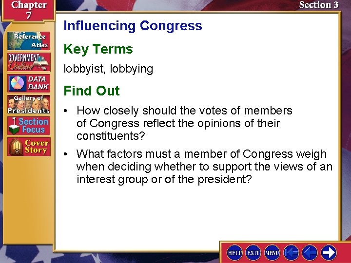 Influencing Congress Key Terms lobbyist, lobbying Find Out • How closely should the votes
