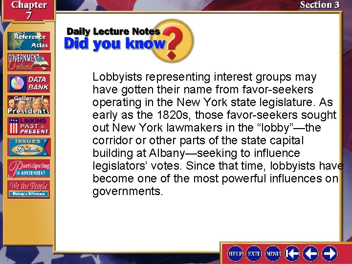 Lobbyists representing interest groups may have gotten their name from favor-seekers operating in the
