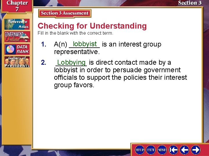 Checking for Understanding Fill in the blank with the correct term. 1. lobbyist A(n)