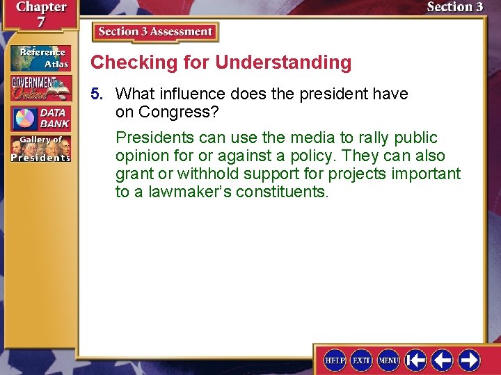 Checking for Understanding 5. What influence does the president have on Congress? Presidents can