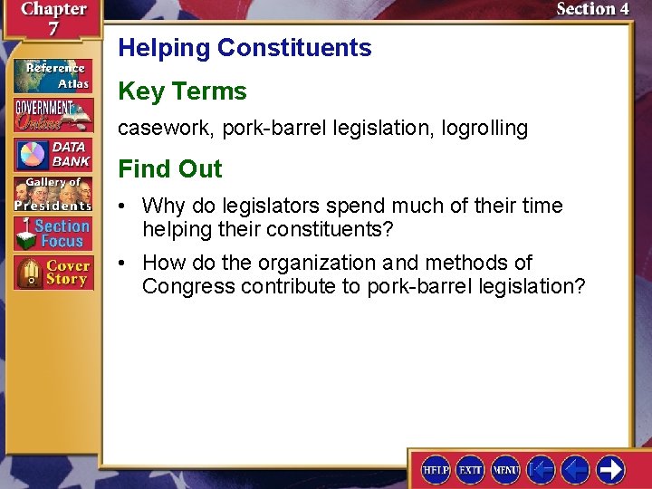 Helping Constituents Key Terms casework, pork-barrel legislation, logrolling Find Out • Why do legislators