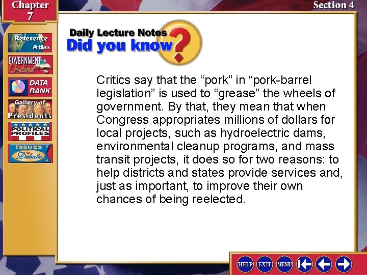Critics say that the “pork” in “pork-barrel legislation” is used to “grease” the wheels