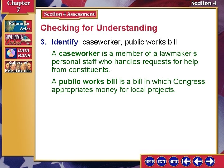 Checking for Understanding 3. Identify caseworker, public works bill. A caseworker is a member