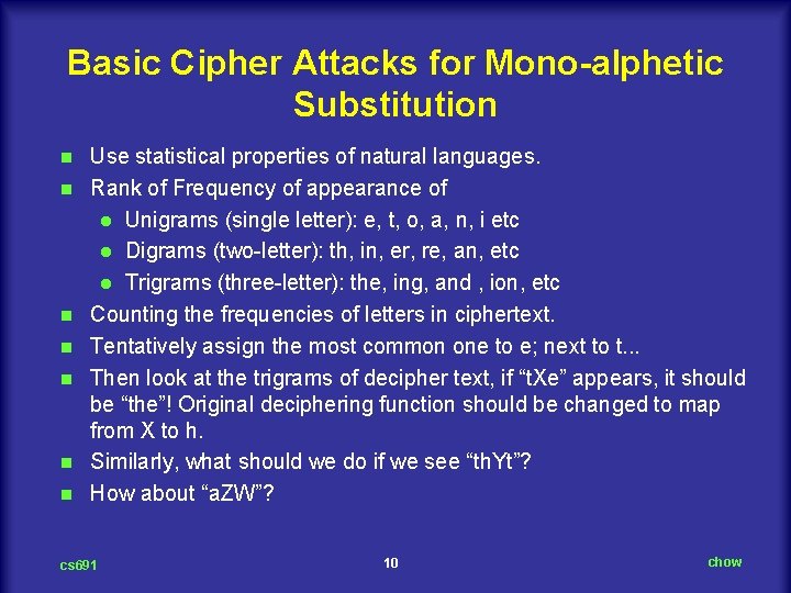 Basic Cipher Attacks for Mono-alphetic Substitution n n n Use statistical properties of natural