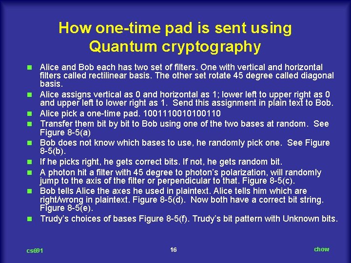 How one-time pad is sent using Quantum cryptography n n n n n Alice
