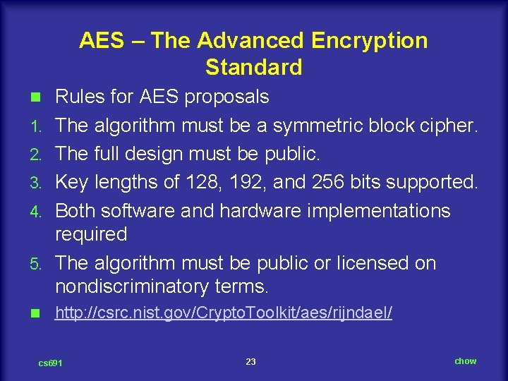 AES – The Advanced Encryption Standard n 1. 2. 3. 4. 5. n Rules