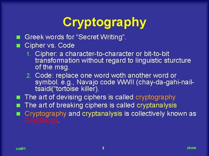 Cryptography Greek words for “Secret Writing”. Cipher vs. Code 1. Cipher: a character to