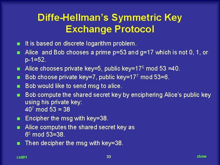 Diffe-Hellman’s Symmetric Key Exchange Protocol n n n n n It is based on