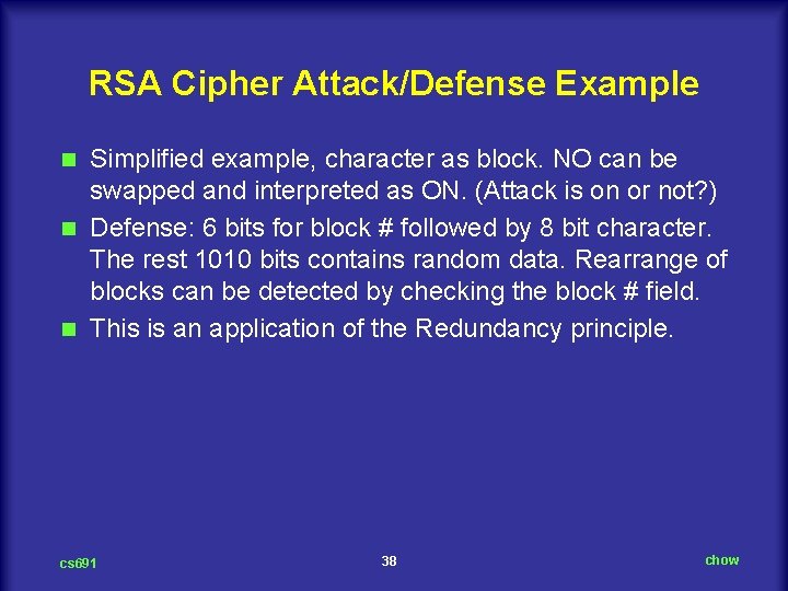 RSA Cipher Attack/Defense Example Simplified example, character as block. NO can be swapped and