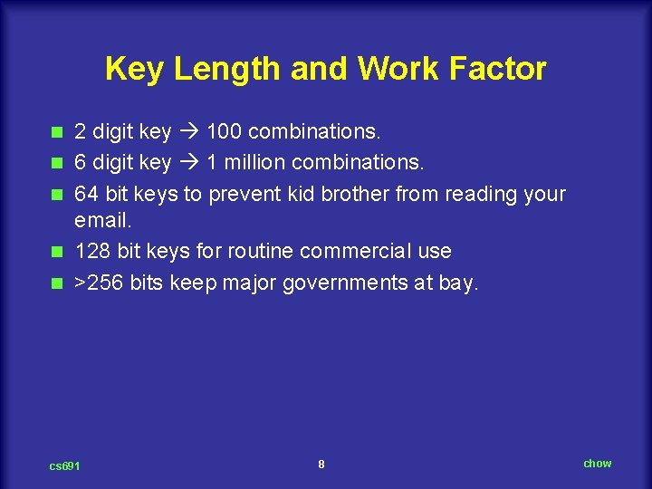 Key Length and Work Factor n n n 2 digit key 100 combinations. 6