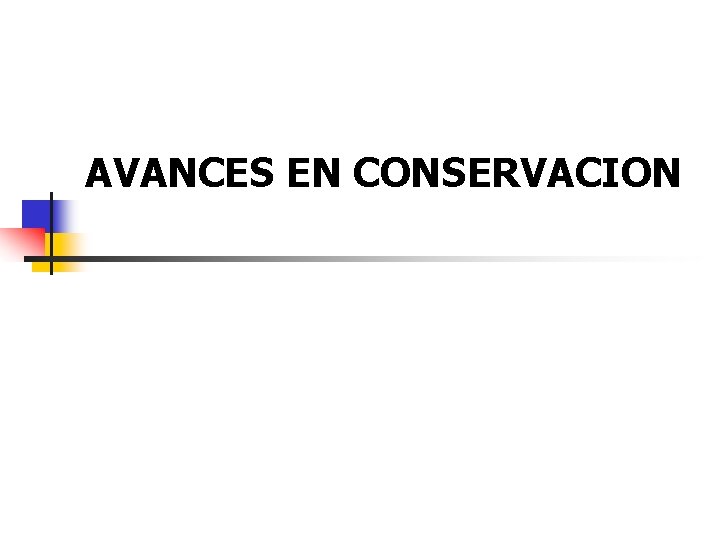 AVANCES EN CONSERVACION 