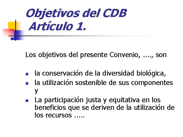 Objetivos del CDB Artículo 1. Los objetivos del presente Convenio, . . , son