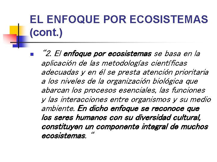 EL ENFOQUE POR ECOSISTEMAS (cont. ) n “ 2. El enfoque por ecosistemas se