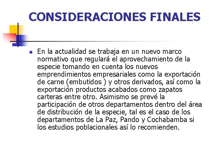 CONSIDERACIONES FINALES n En la actualidad se trabaja en un nuevo marco normativo que