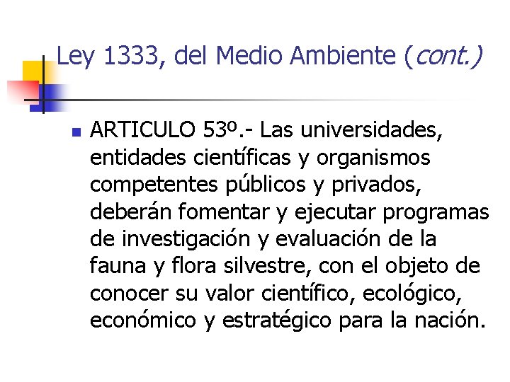 Ley 1333, del Medio Ambiente (cont. ) n ARTICULO 53º. - Las universidades, entidades