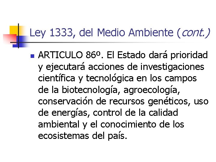 Ley 1333, del Medio Ambiente (cont. ) n ARTICULO 86º. El Estado dará prioridad