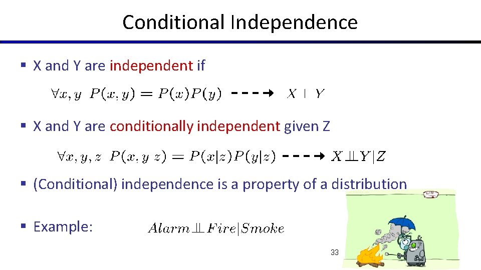 Conditional Independence § X and Y are independent if § X and Y are