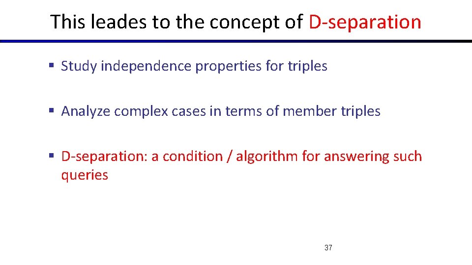 This leades to the concept of D-separation § Study independence properties for triples §