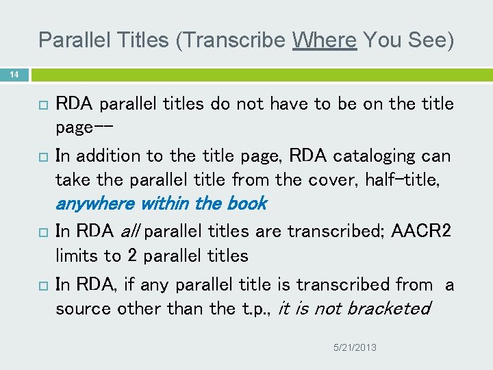 Parallel Titles (Transcribe Where You See) 14 RDA parallel titles do not have to