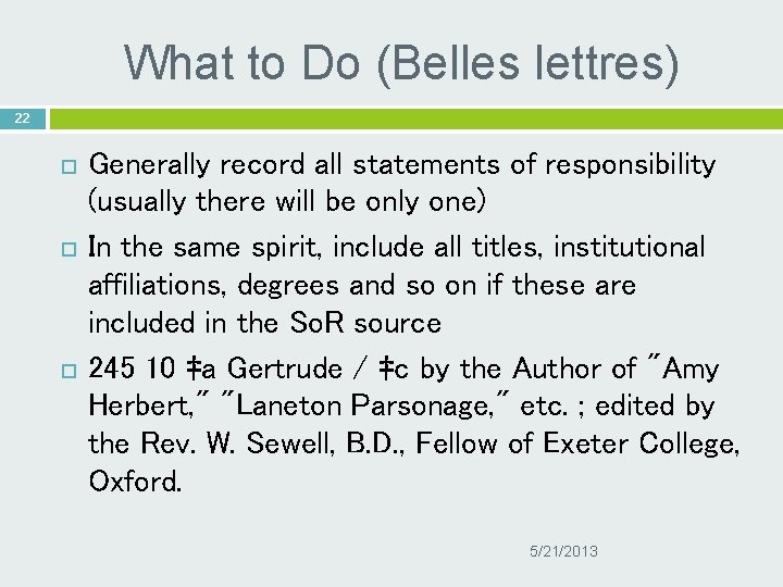 What to Do (Belles lettres) 22 Generally record all statements of responsibility (usually there