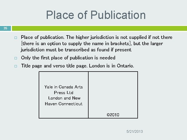 Place of Publication 35 Place of publication. The higher jurisdiction is not supplied if