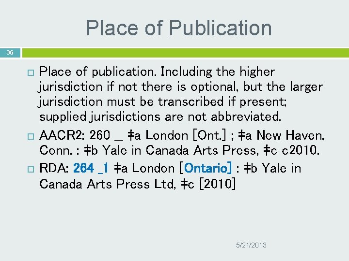 Place of Publication 36 Place of publication. Including the higher jurisdiction if not there