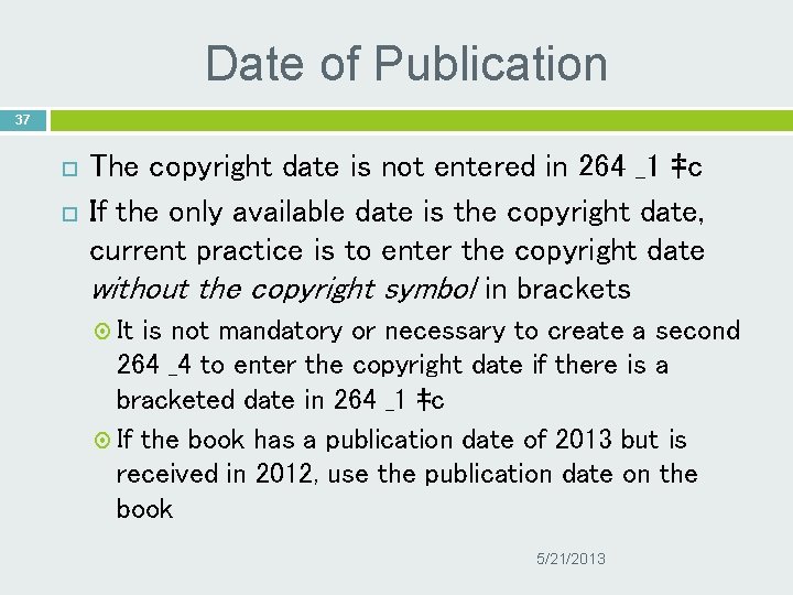 Date of Publication 37 The copyright date is not entered in 264 _1 ‡c