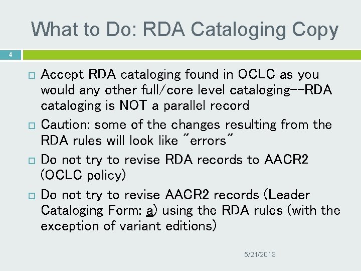 What to Do: RDA Cataloging Copy 4 Accept RDA cataloging found in OCLC as