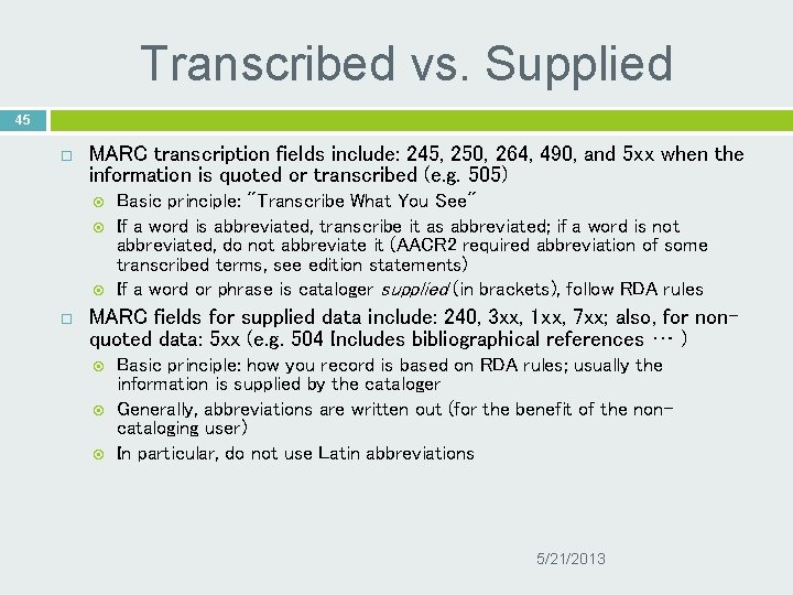 Transcribed vs. Supplied 45 MARC transcription fields include: 245, 250, 264, 490, and 5