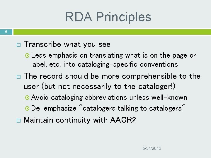 RDA Principles 5 Transcribe what you see Less emphasis on translating what is on