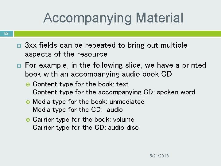 Accompanying Material 52 3 xx fields can be repeated to bring out multiple aspects