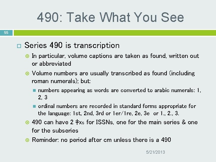 490: Take What You See 55 Series 490 is transcription In particular, volume captions