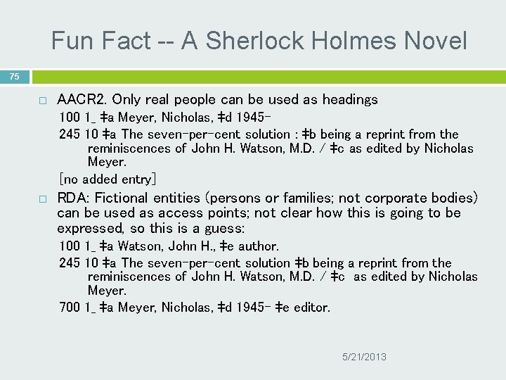 Fun Fact -- A Sherlock Holmes Novel 75 AACR 2. Only real people can