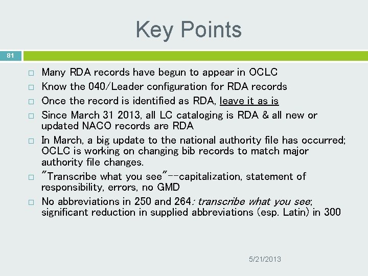 Key Points 81 Many RDA records have begun to appear in OCLC Know the