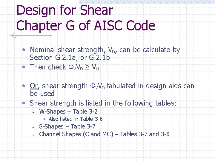 Design for Shear Chapter G of AISC Code • Nominal shear strength, Vn, can