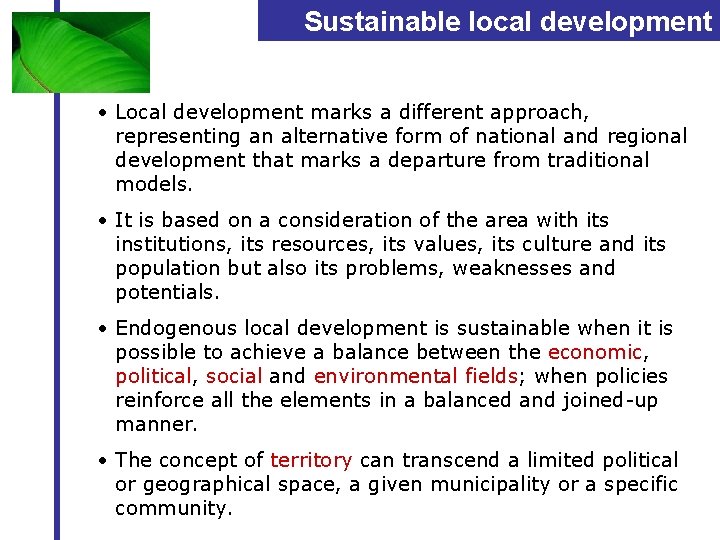 Sustainable local development • Local development marks a different approach, representing an alternative form