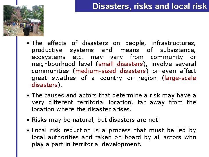 Disasters, risks and local risk reduction • The effects of disasters on people, infrastructures,