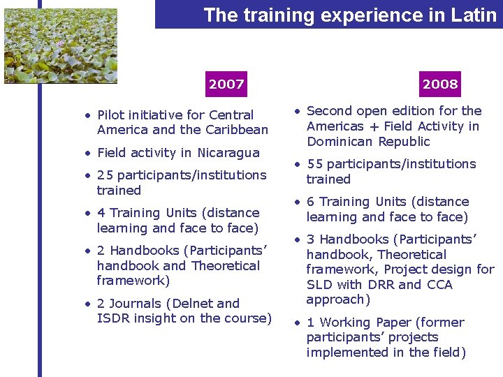 The training experience in Latin American 2007 • Pilot initiative for Central America and