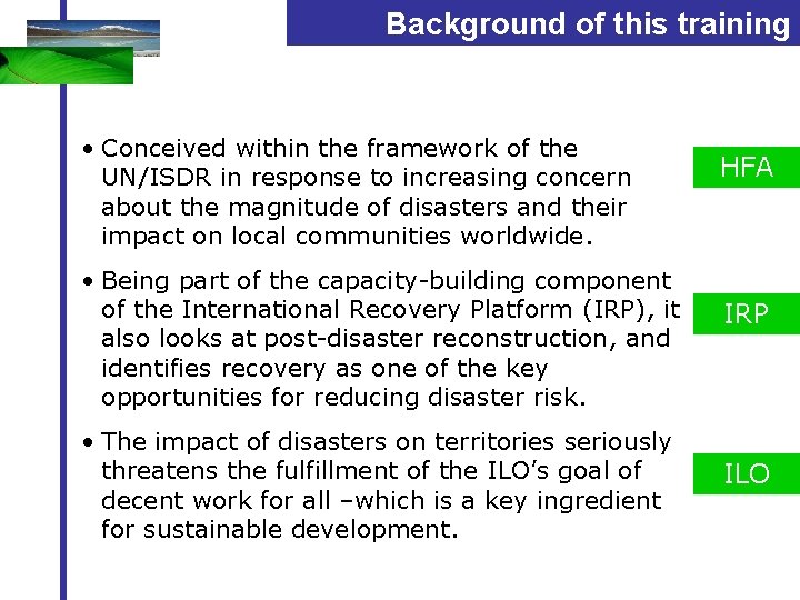 Background of this training initiative • Conceived within the framework of the UN/ISDR in