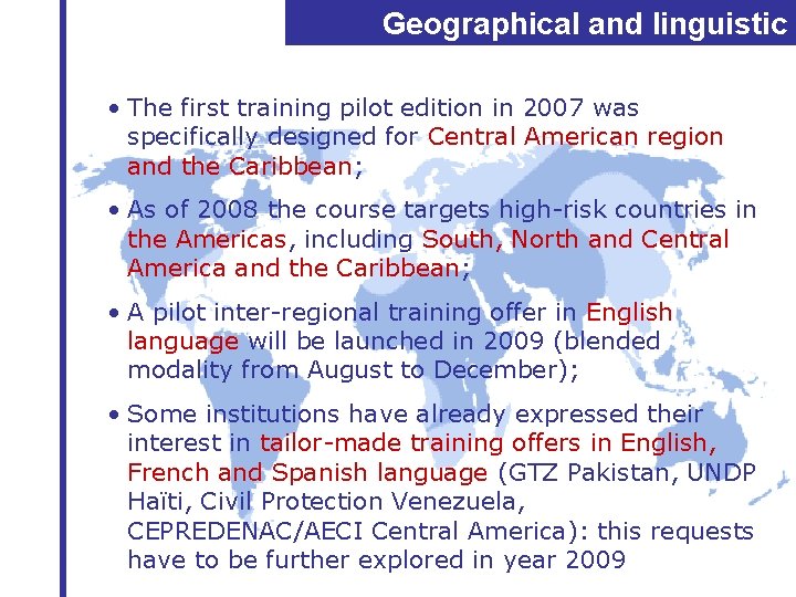 Geographical and linguistic coverage • The first training pilot edition in 2007 was specifically