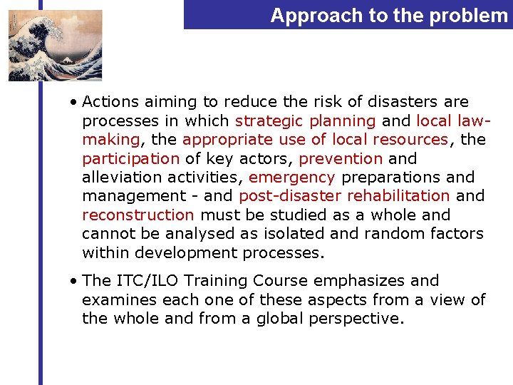 Approach to the problem • Actions aiming to reduce the risk of disasters are