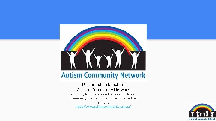 Presented on behalf of Autism Community Network a charity focused around building a strong